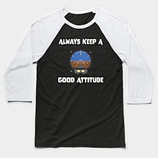 Always Keep A Good Attitude Baseball T-Shirt